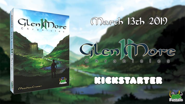 Glen More II: Chronicles // Kickstarter Start + weitere Neuigkeiten