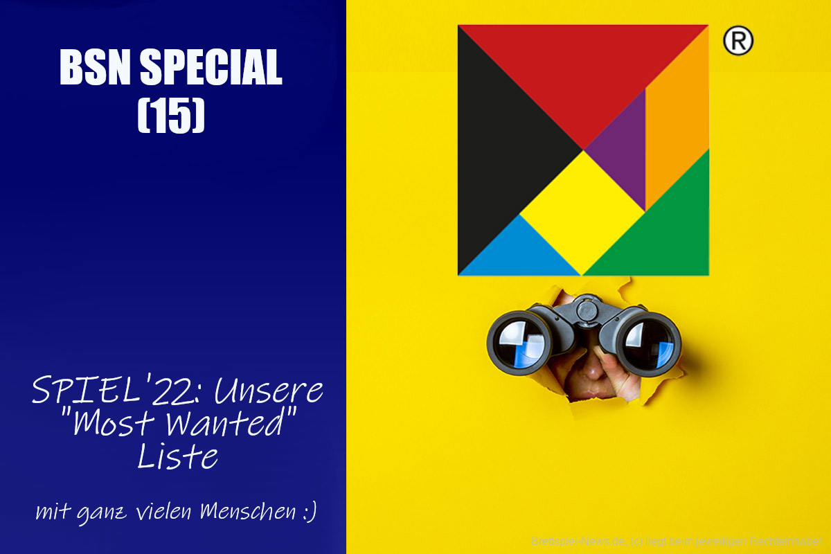 #224 BSN SPECIAL (15) | SPIEL'22: unsere "Most Wanted"-Liste