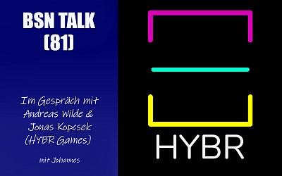 #275 BSN TALK (81) | im Gespräch mit Andreas Wilde & Jonas Kopcsek (Hybr Games)