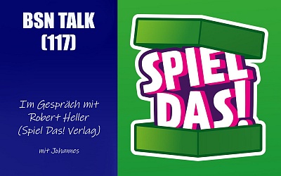 #389 BSN TALK (117) | im Gespräch mit Robert Heller (Spiel Das! Verlag)