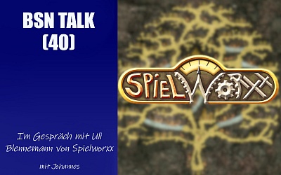 #141 BSN TALK (40) | im Gespräch mit Uli von Spielworxx