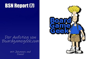 #369 BSN REPORT (7) | Der Aufstieg von Boardgamegeek.com