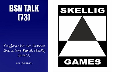 #247 BSN TALK (73) | im Gespräch mit Joachim Joch & Uwe Bursik (Skellig Games)