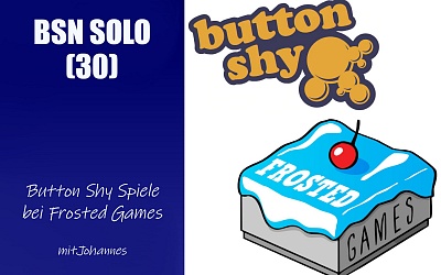#160 BSN SOLO (30) | Button Shy Spiele bei Frosted Games