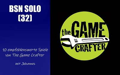 #175 BSN SOLO (32) | 10 empfehlenswerte Spiele von The Game Crafter