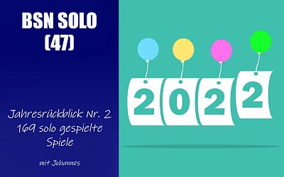#273 BSN SOLO (47) | Jahresrückblick Nr. 2: 169 solo gespielte Spiele