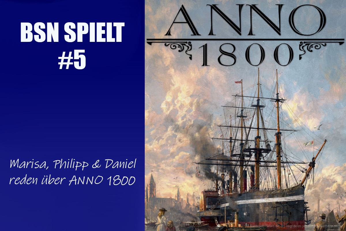 BSN SPIELT #5 // ANNO 1800