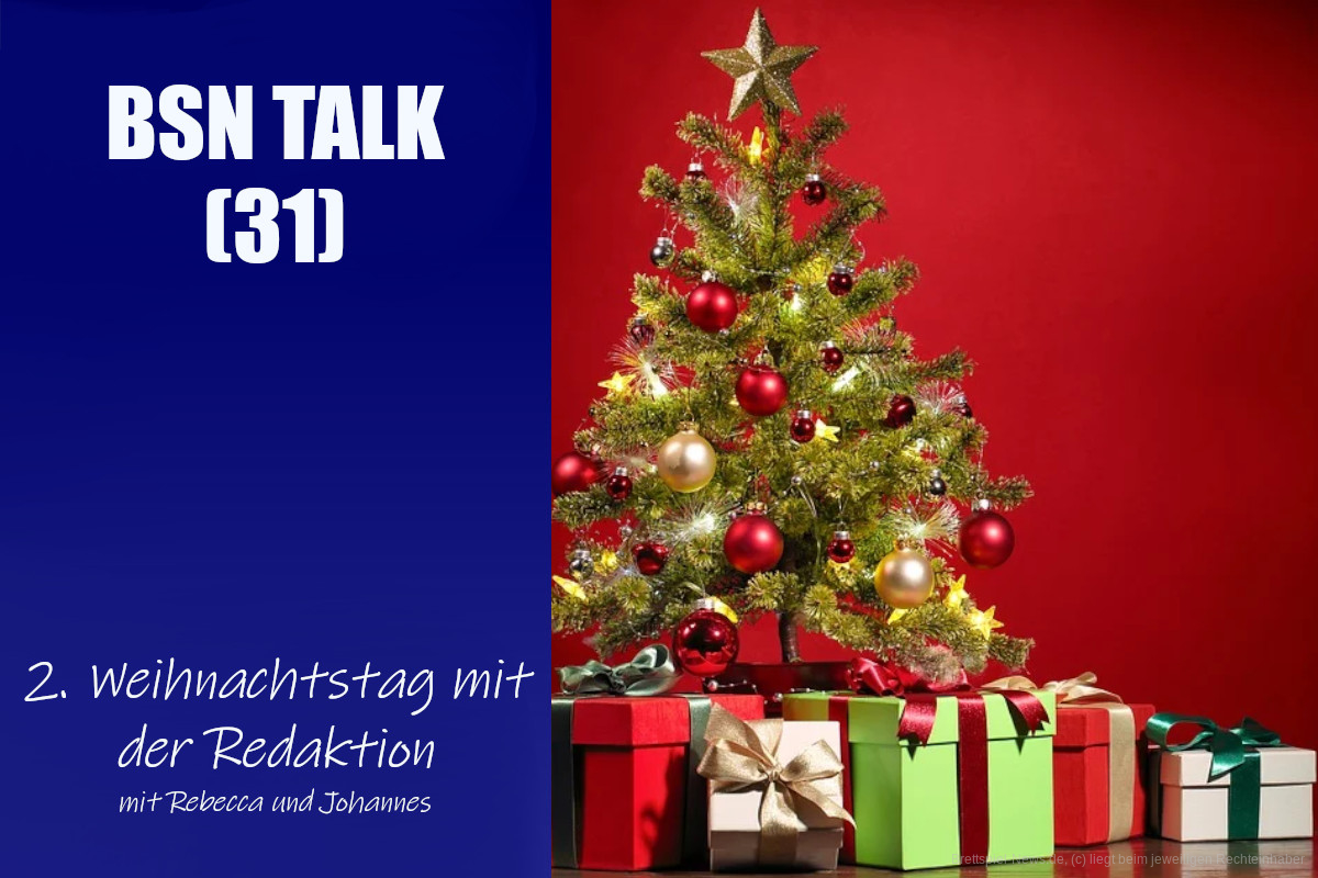 #110 BSN TALK (31) | 2. Weihnachtstag mit der Redaktion