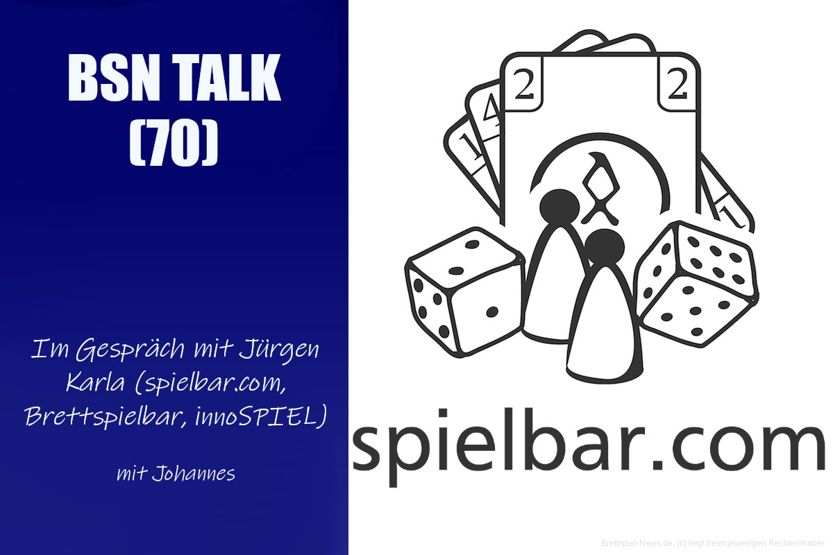 #239 BSN TALK (70) | im Gespräch mit Jürgen Karla (spielbar, Brettspielbar)
