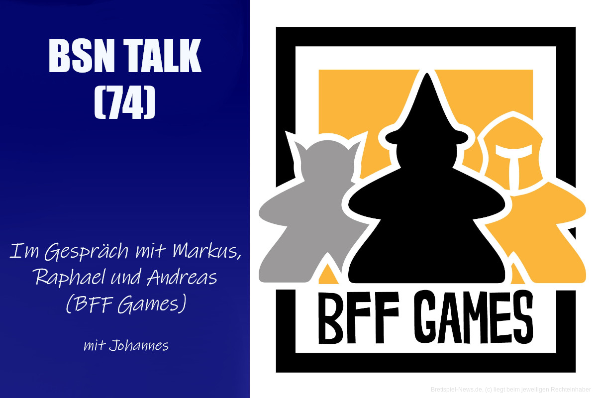#250 BSN TALK (74) | im Gespräch mit Markus, Raphael und Andreas (BFF Games)