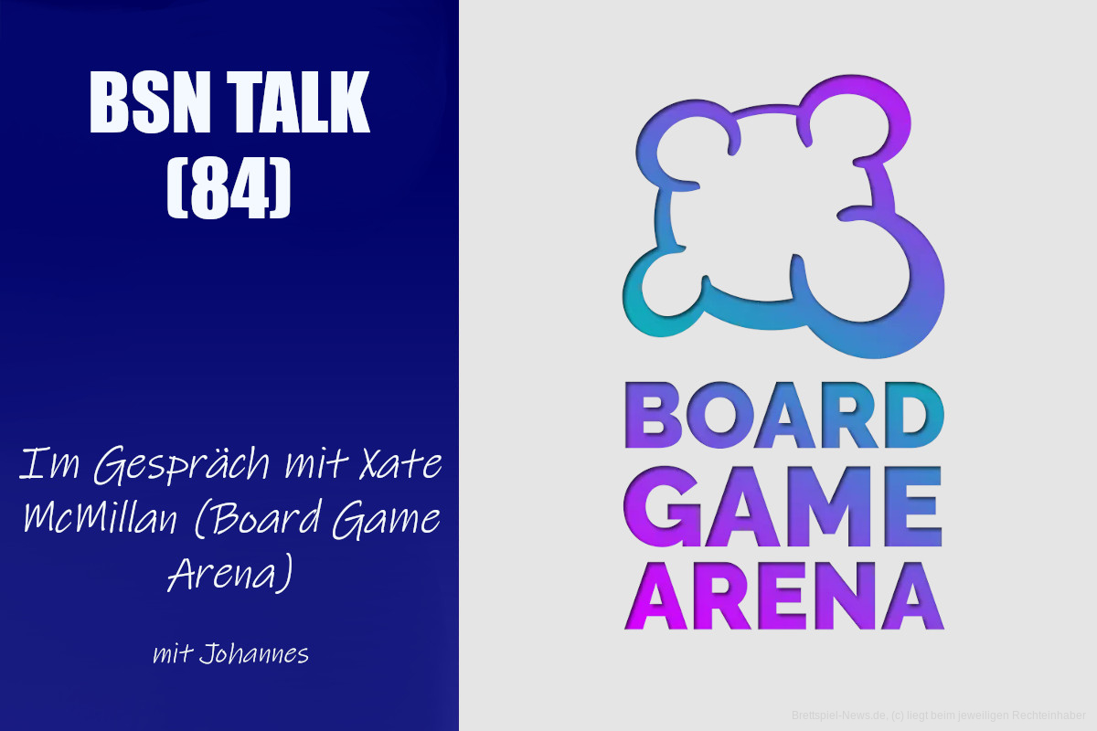 #283 BSN TALK (84) | im Gespräch mit Xate McMillan (Board Game Arena)