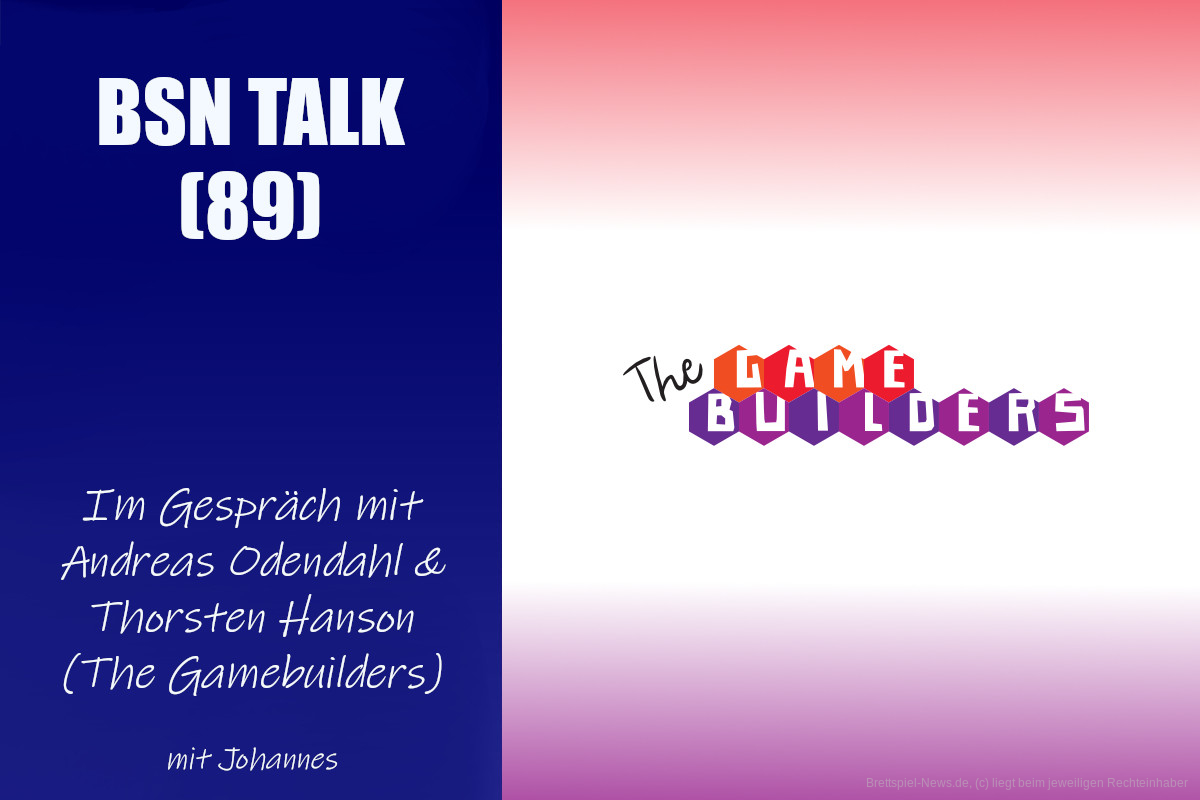 #301 BSN TALK (89) | im Gespräch mit Andreas Odendahl & Thorsten Hanson (The Gamebuilders)