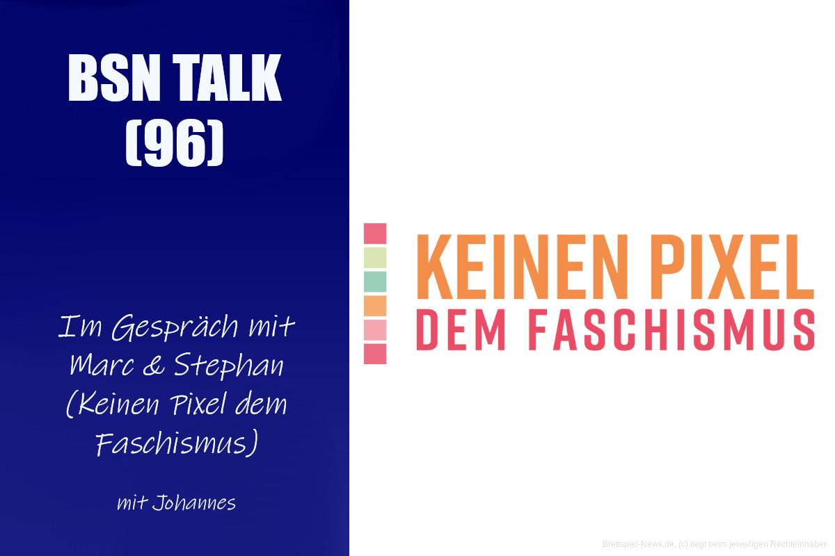 #322 BSN TALK (96) | im Gespräch mit Marc & Stephan (Keinen Pixel dem Faschismus)