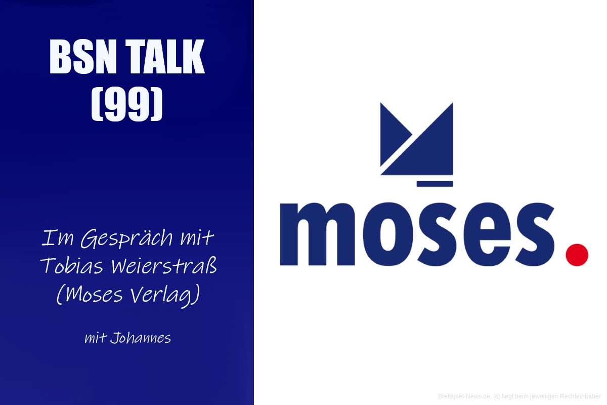 #331 BSN TALK (99) | im Gespräch mit Tobias Weierstraß (Moses Spiele)