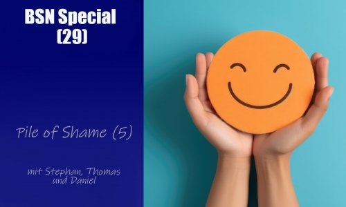 #360 BSN SPECIAL (29) | Pile of Shame (5) - Endlich ausgepackt!