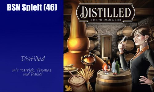 #336 BSN SPIELT (46) | Distilled - wie macht sich das Spiel auf dem Tisch?