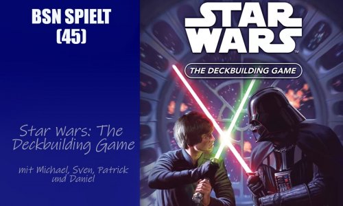 #327 BSN SPIELT (45) | Star Wars: The Deckbuilding Game - eine spannende Neuheit?