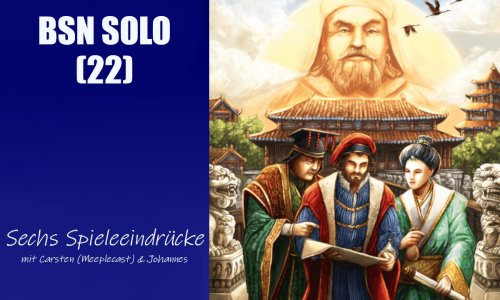 #117 BSN SOLO (22) | Sechs Spieleeindrücke