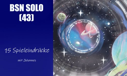 #254 BSN SOLO (43) | 15 Spieleindrücke