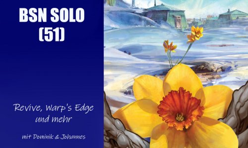 #311 BSN SOLO (51) | Revive, Warp's Edge und mehr