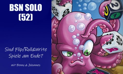 #317 BSN SOLO (52) | Sind Roll/Flip&Write Spiele am Ende?