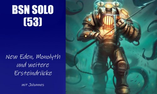#329 BSN SOLO (53) | New Eden, Monolyth und weitere Ersteindrücke