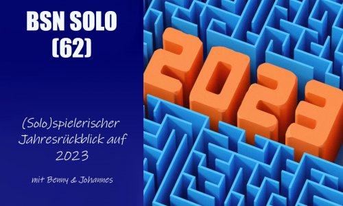 #427 BSN SOLO (62) | Rückblick auf das Solospielejahr 2023
