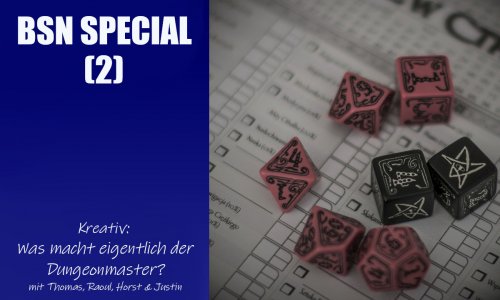 #127 BSN SPECIAL (2) | Kreativ: Was macht eigentlich der Dungeonmaster? 