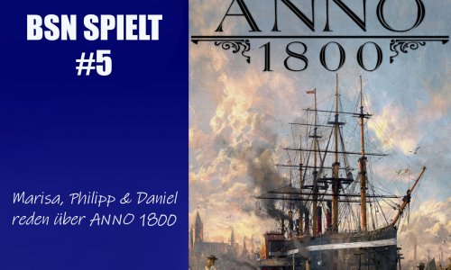 BSN SPIELT #5 // ANNO 1800