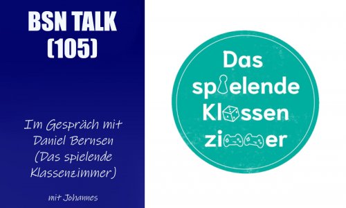 #349 BSN TALK (105) | Im Gespräch mit Daniel Bernsen (Das spielende Klassenzimmer)