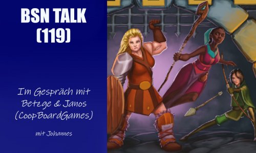 #398 BSN TALK (119) | im Gespräch mit Betzge & Janos (CoopBoardGames)