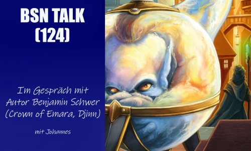 #414 BSN TALK (124) | im Gespräch mit Autor Benjamin Schwer (Crown of Emara, Djinn)