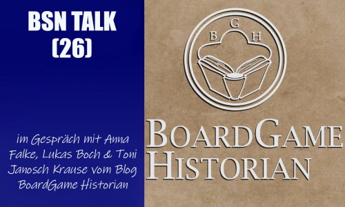 #96 BSN TALK (26) | im Gespräch mit Anna Falk, Lukas Boch & Toni Janosch Krause vom Blog BoardGame Historian