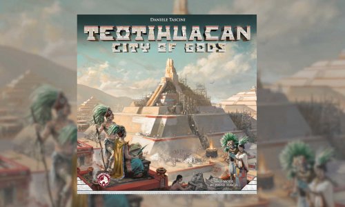Kennerspiel Teotihuacan erscheint als Deluxe Ausgabe